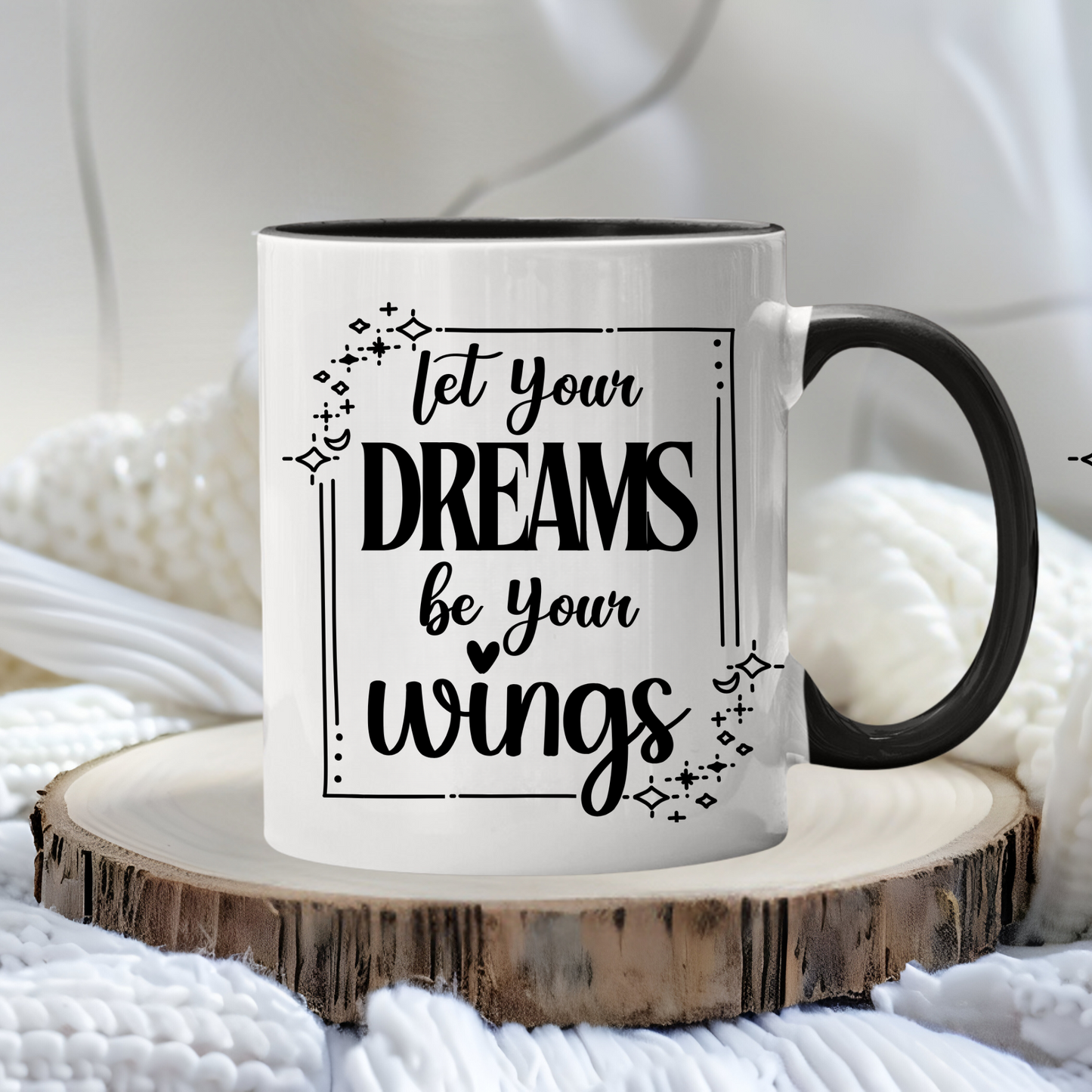 Let Your Dreams Be Your Wings -- Black Accent Mug
