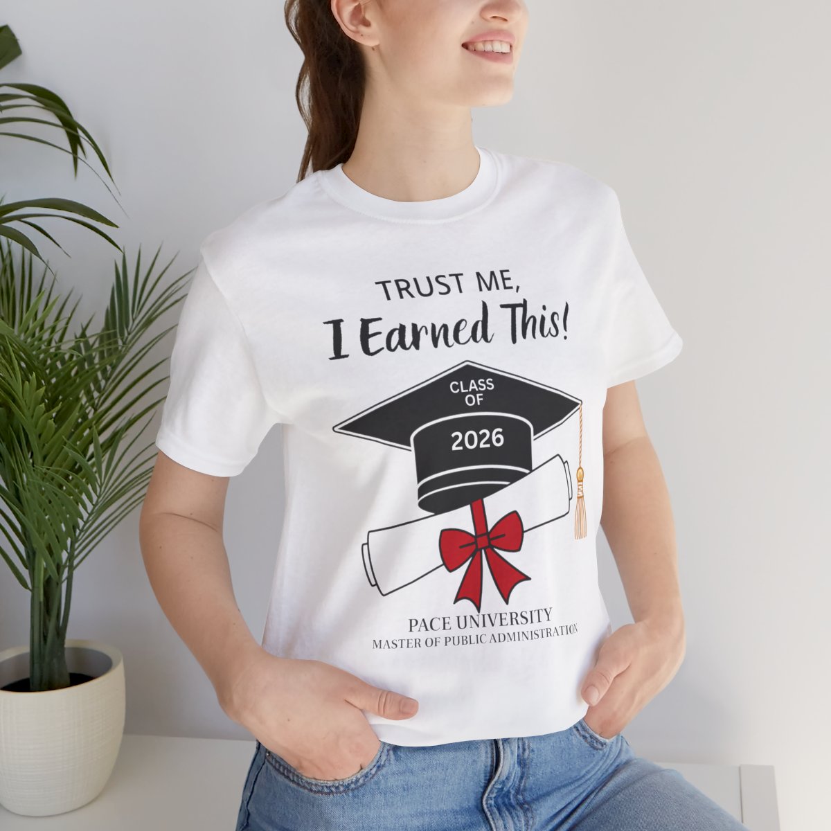 Trust Me, I Earned This! -- Class of 2026 Graduation Unisex T-Shirt