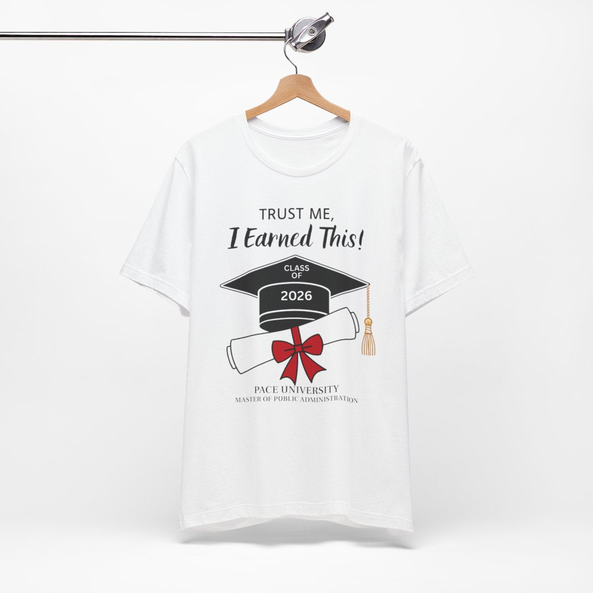 Trust Me, I Earned This! -- Class of 2026 Graduation Unisex T-Shirt