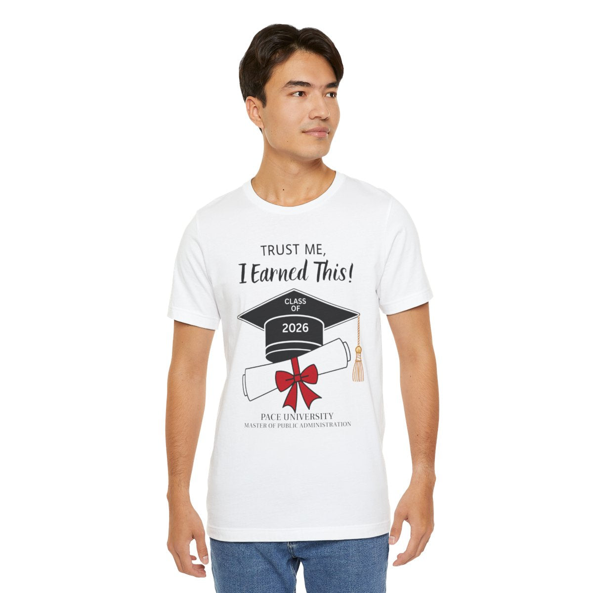 Trust Me, I Earned This! -- Class of 2026 Graduation Unisex T-Shirt