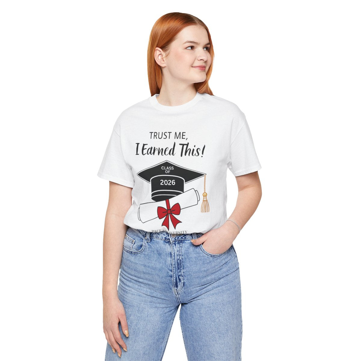 Trust Me, I Earned This! -- Class of 2026 Graduation Unisex T-Shirt